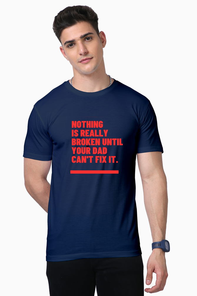 Supreme Comfort in Every Stitch: Bluelander Supima Half Sleeve T-Shirt Where Nothing Is Broken Until Dad Fixes It, Celebrating True Father-Son Love